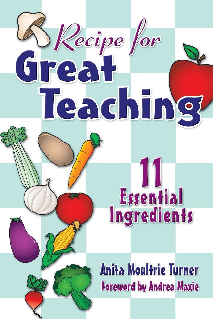 Recipe for Great Teaching: 11 Essential Ingredients