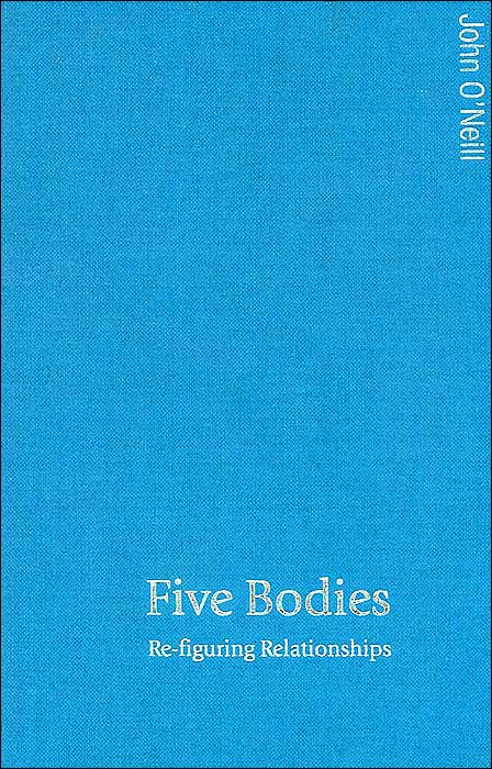 Five Bodies (Theory, Culture & Society Series): Re-figuring Relationships