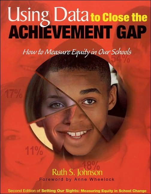 Using Data to Close the Achievement Gap : How to Measure Equity in Our Schools
