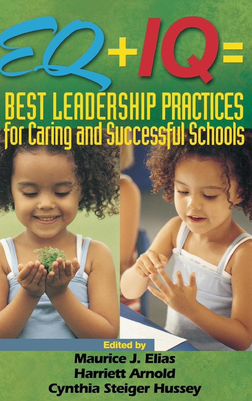 EQ + IQ = Best Leadership Practices for Caring and Successful Schools