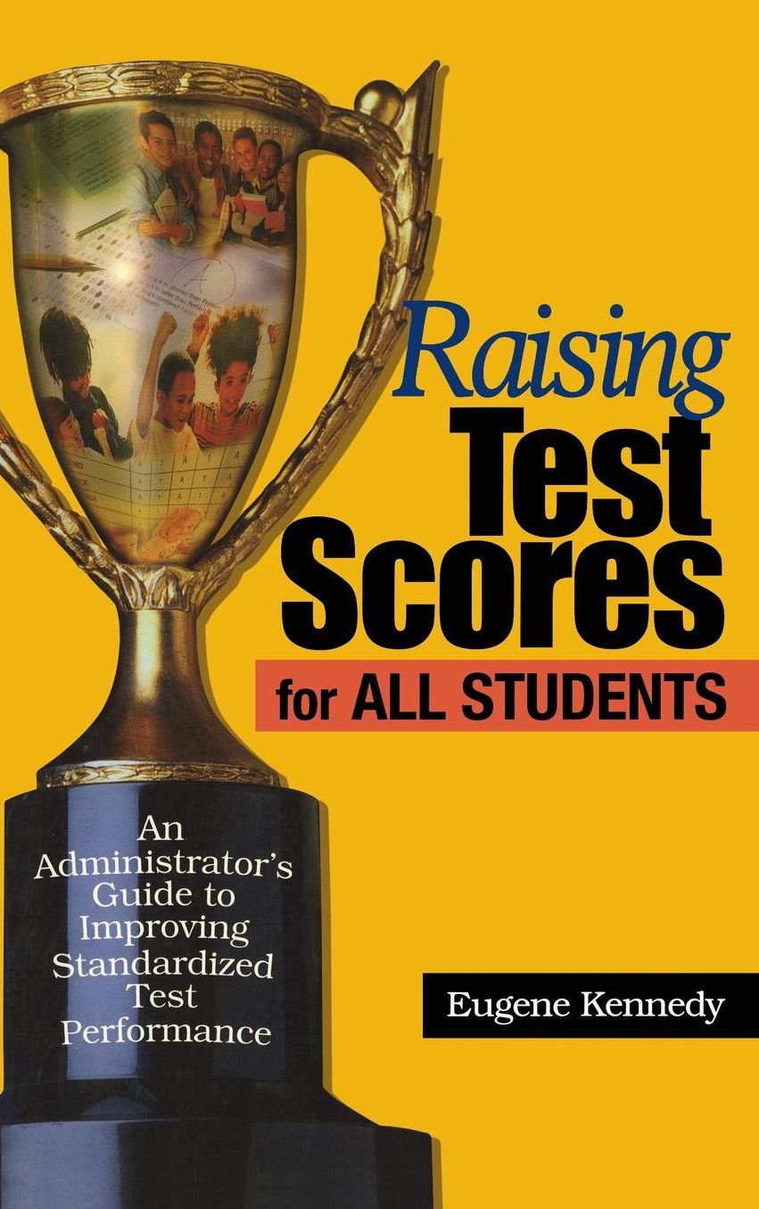 Raising Test Scores for All Students: An Administrator's Guide to Standardized Test Performance