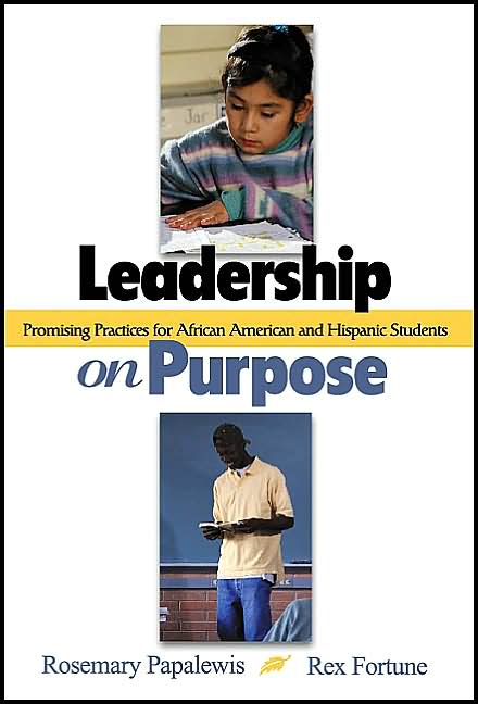 Leadership on Purpose: Promising Practices for African American and Hispanic Students