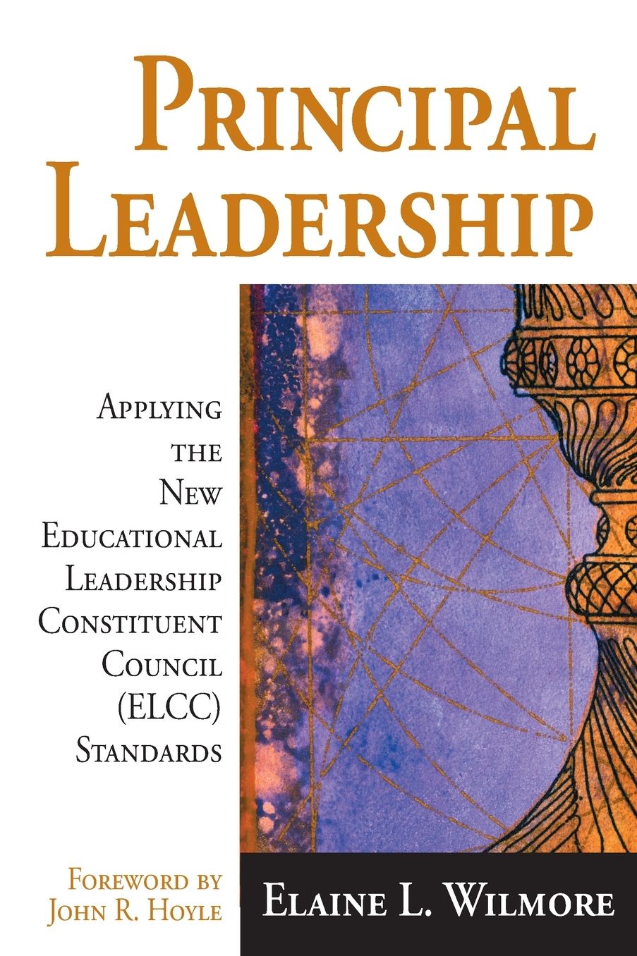 Principal Leadership: Applying the New Educational Leadership Constituent Council (Elcc) Standards