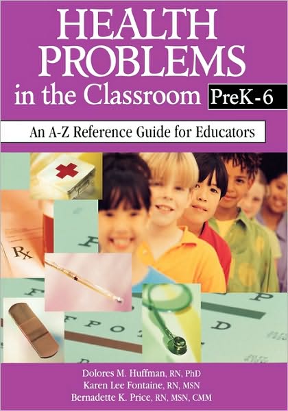 Health Problems in the Classroom PreK-6: An A-Z Reference Guide for Educators