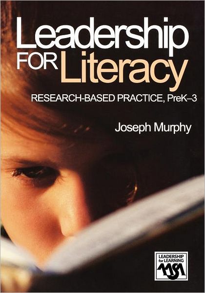Leadership for Literacy (Leadership for Learning Series): Research-Based Practice, PreK-3