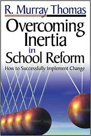 Overcoming Inertia in School Reform: How to Successfully Implement Change