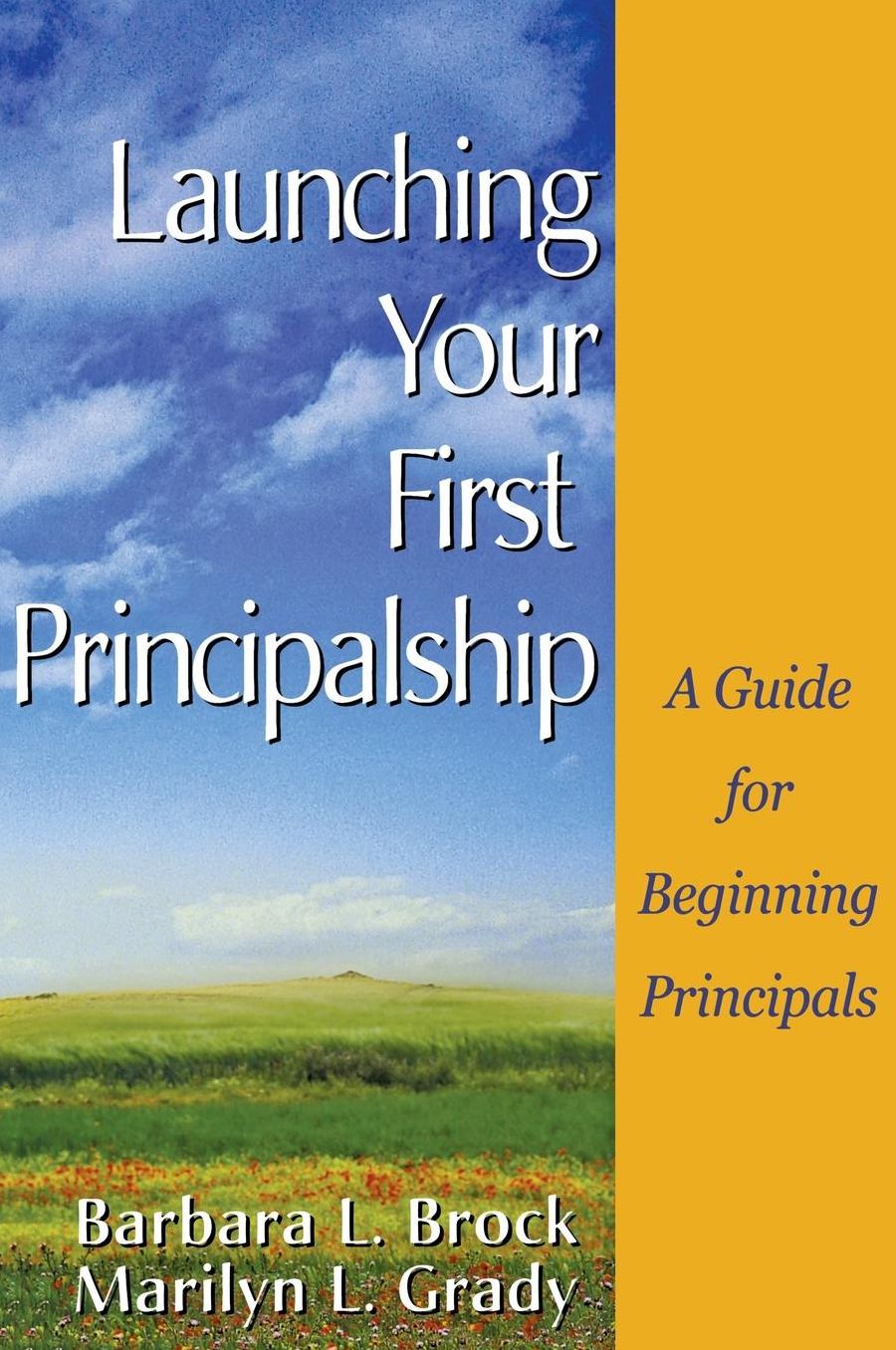 Launching Your First Principalship: A Guide for Beginning Principals