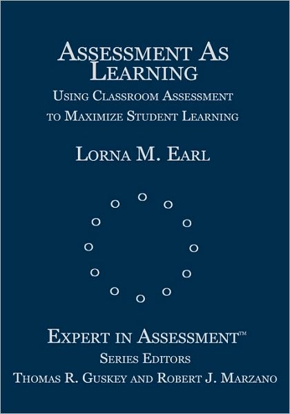 Assessment As Learning: Using Classroom Assessment to Maximize Student Learning