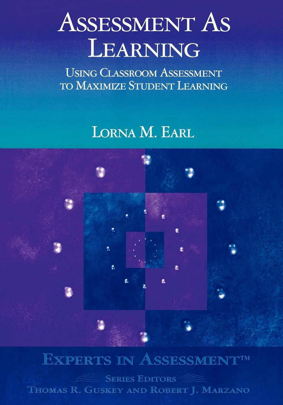 Assessment As Learning: Using Classroom Assessment to Maximize Student Learning