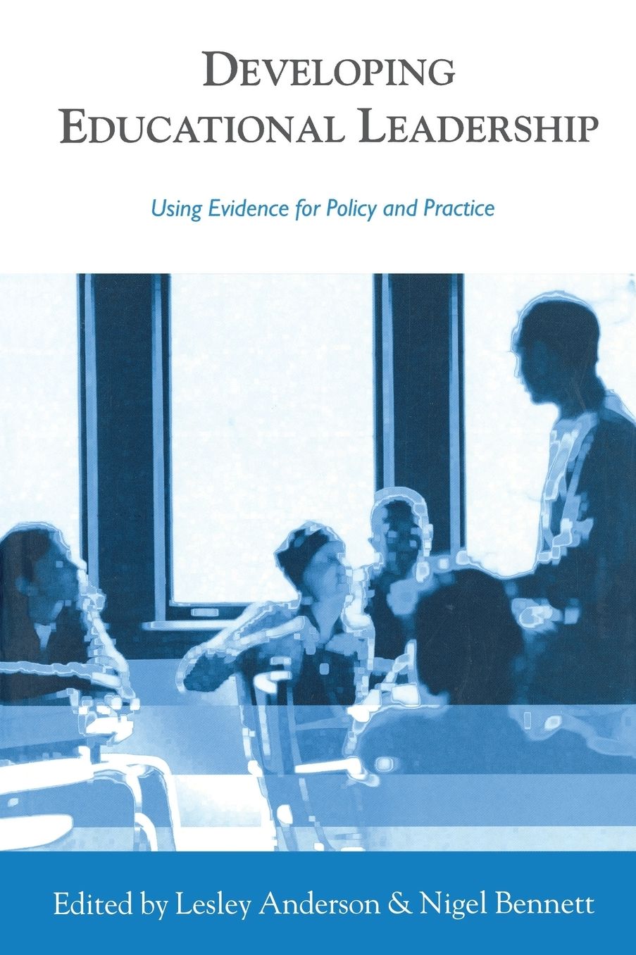 Developing Educational Leadership: Using Evidence for Policy and Practice