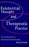 Existential Thought and Therapeutic Practice: An Introduction to Existential Psychotherapy