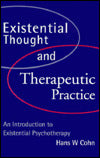 Existential Thought and Therapeutic Practice: An Introduction to Existential Psychotherapy