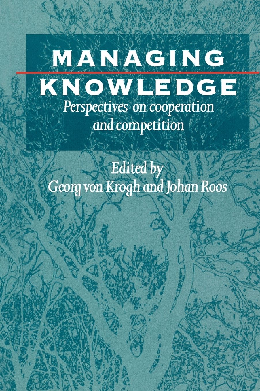 Managing Knowledge: Perspectives on Cooperation and Competition