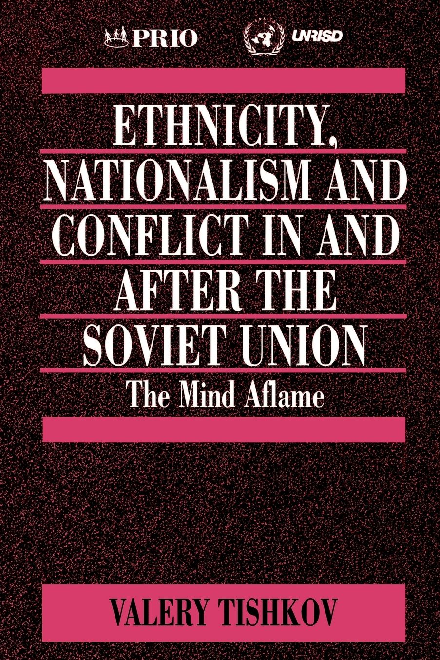 Ethnicity, Nationalism and Conflict in and after the Soviet Union: The Mind Aflame