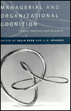Managerial and Organizational Cognition: Theory, Methods and Research