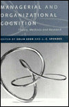 Managerial and Organizational Cognition: Theory, Methods and Research