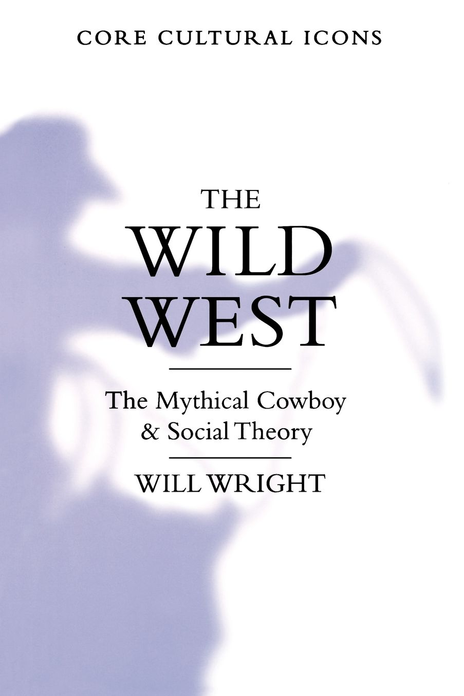 The Wild West: The Mythical Cowboy and Social Theory
