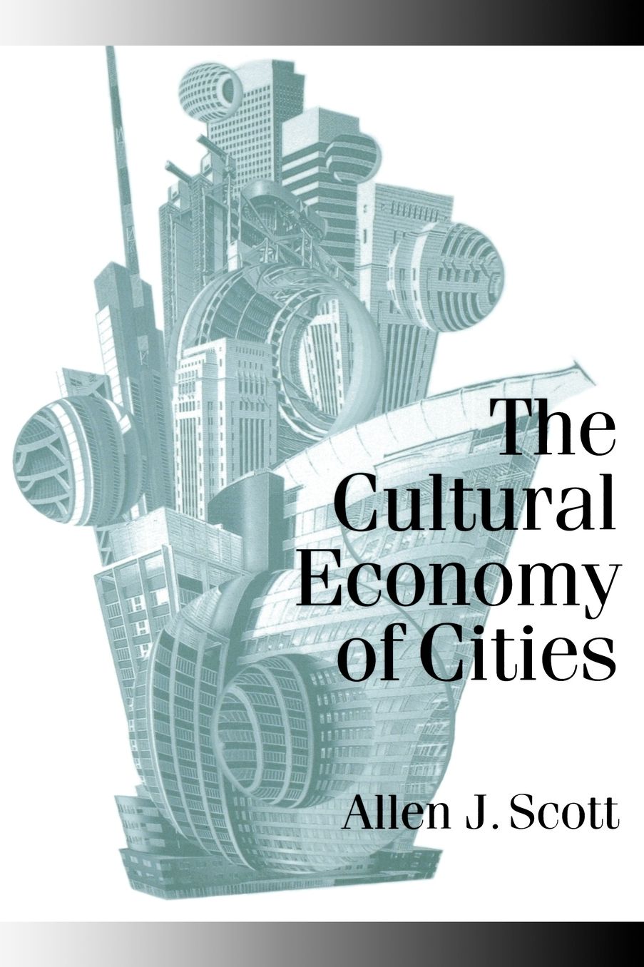 The Cultural Economy of Cities: Essays on the Geography of Image-Producing Industries