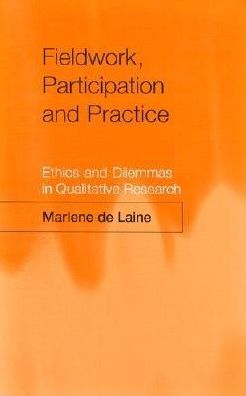 Fieldwork, Participation and Practice: Ethics and Dilemmas in Qualitative Research