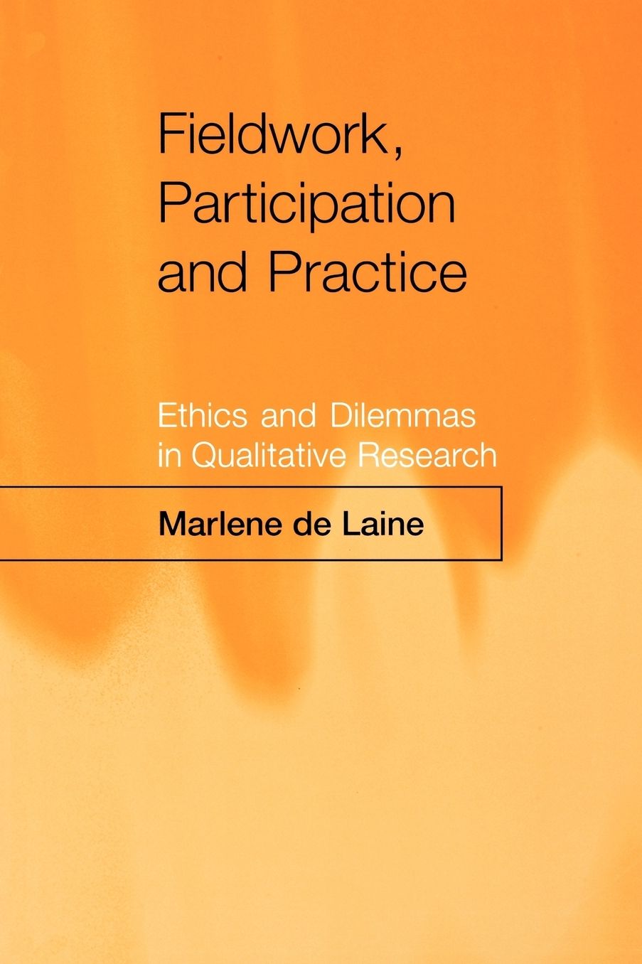 Fieldwork, Participation and Practice: Ethics and Dilemmas in Qualitative Research