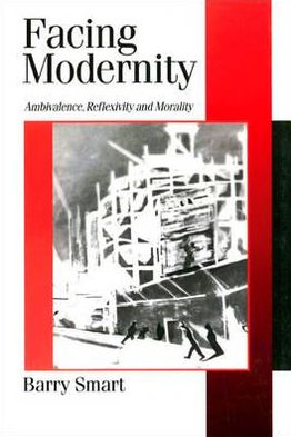 Facing Modernity: Ambivalence, Reflexivity and Morality
