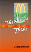 The McDonaldization Thesis: Explorations and Extensions