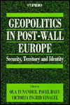 Geopolitics in Post-Wall Europe: Security, Territory and Identity