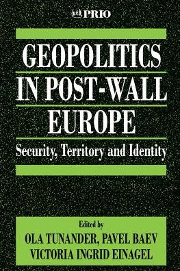 Geopolitics in Post-Wall Europe: Security, Territory and Identity