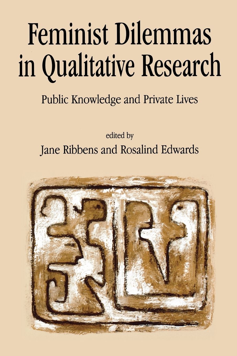 Feminist Dilemmas in Qualitative Research: Public Knowledge and Private Lives