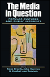 The Media in Question: Popular Cultures and Public Interests