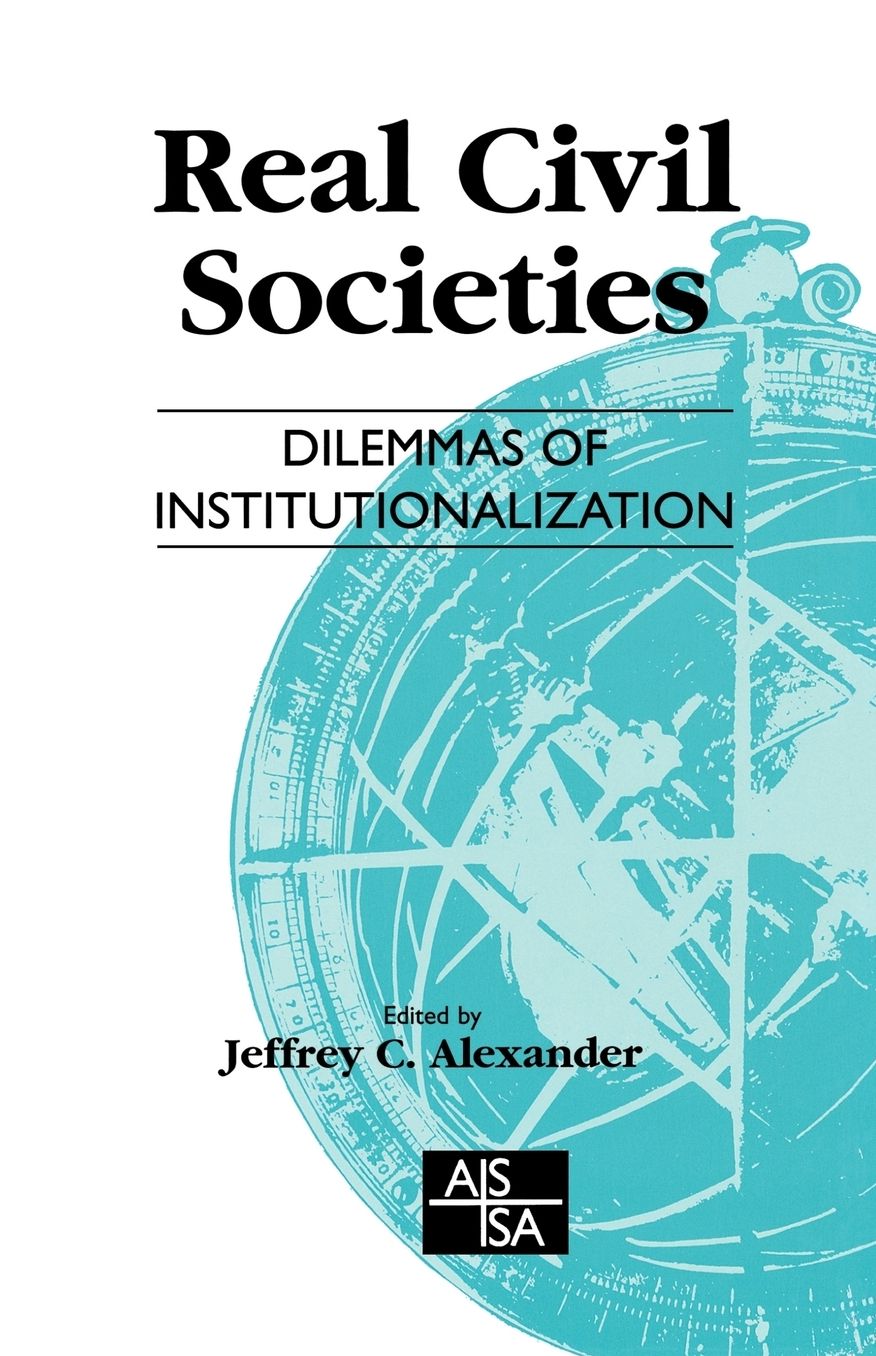 Real Civil Societies: Dilemmas of Institutionalization