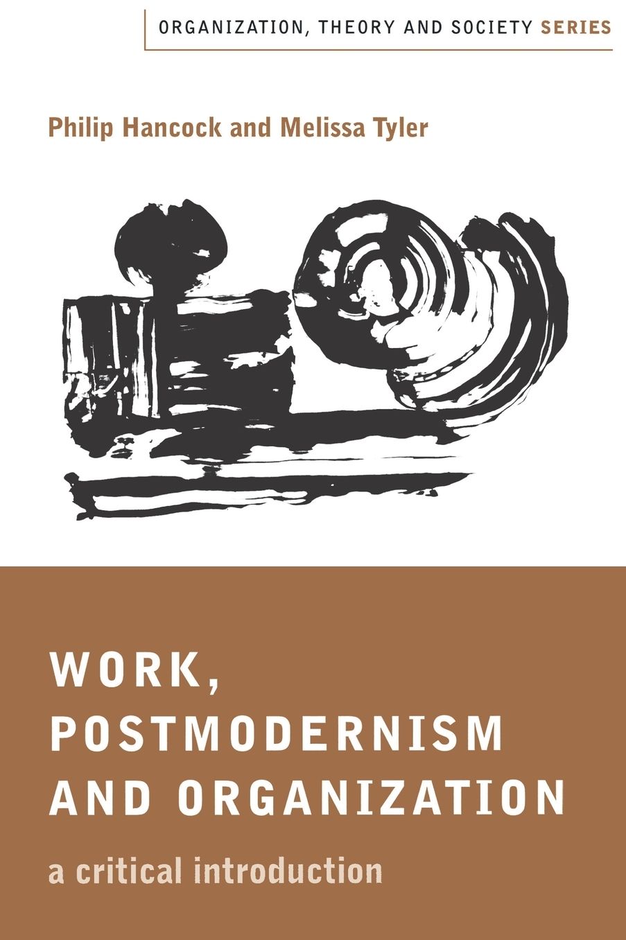 Work, Postmodernism and Organization: A Critical Introduction