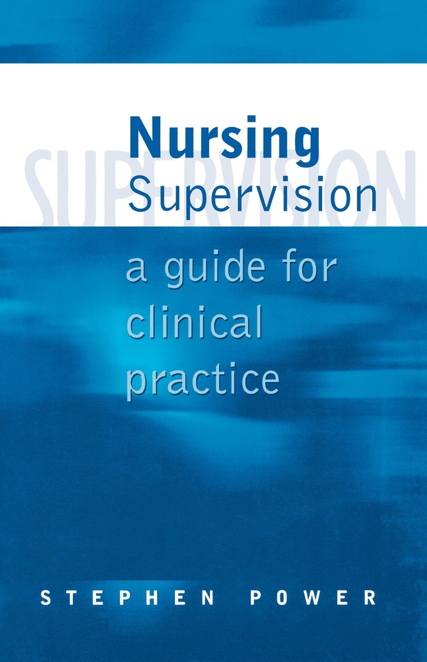 Nursing Supervision: A Guide for Clinical Practice