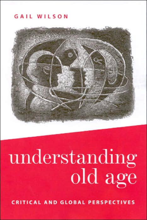 Understanding Old Age: Critical and Global Perspectives