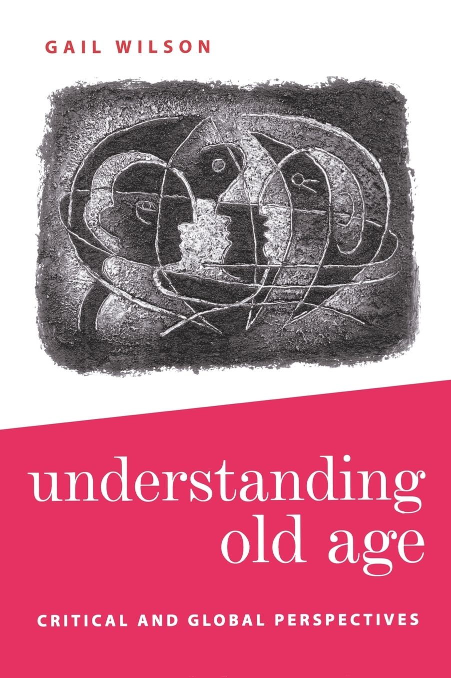 Understanding Old Age: Critical and Global Perspectives