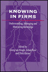 Knowing in Firms: Understanding, Managing and Measuring Knowledge