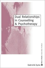 Dual Relationships in Counselling & Psychotherapy: Exploring the Limits