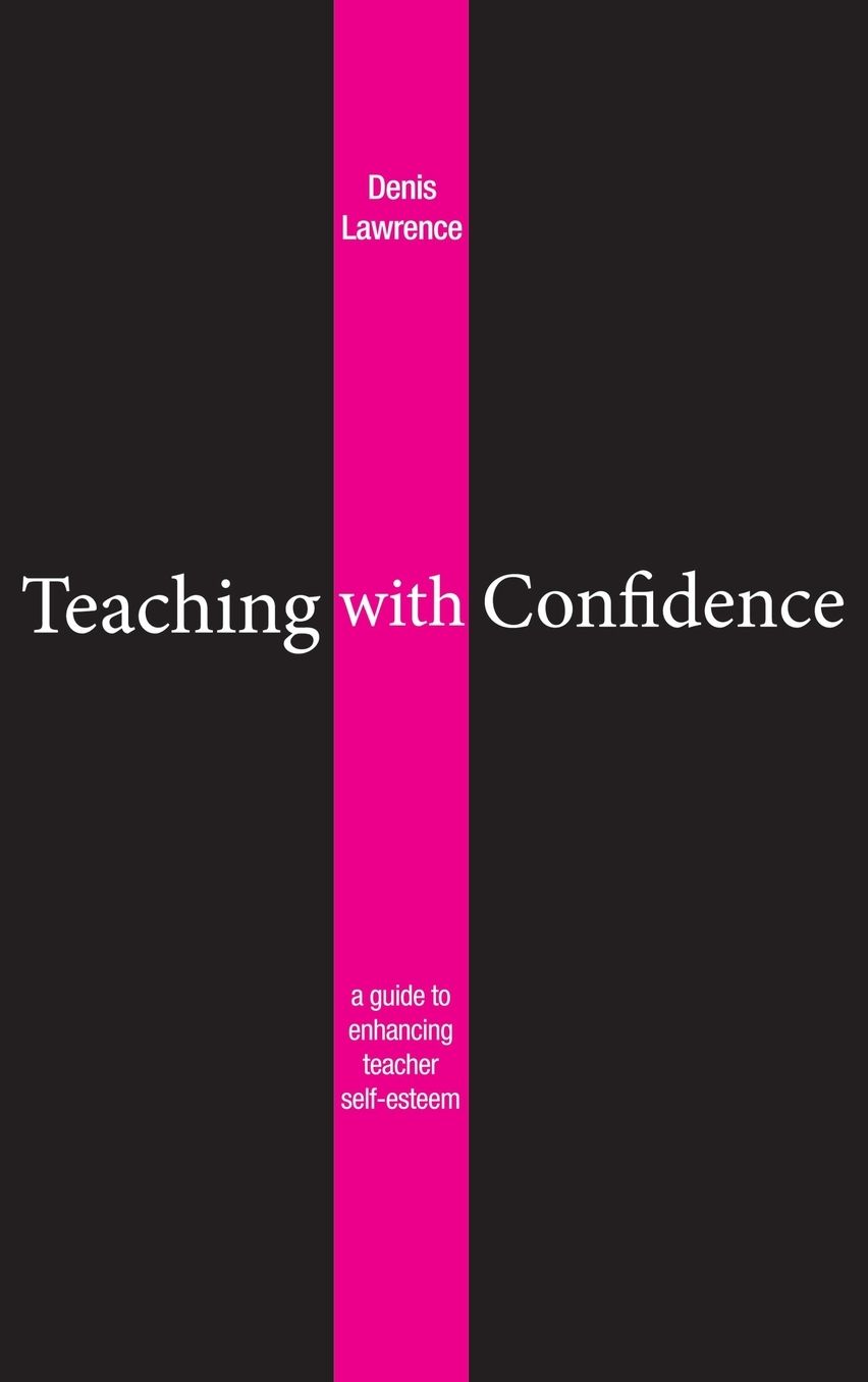 Teaching with Confidence: A Guide to Enhancing Teacher Self-Esteem