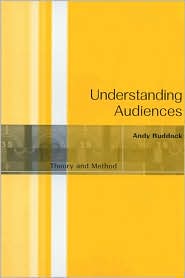 Understanding Audiences: Theory and Method