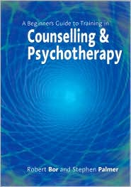 A Beginner's Guide to Training in Counselling & Psychotherapy