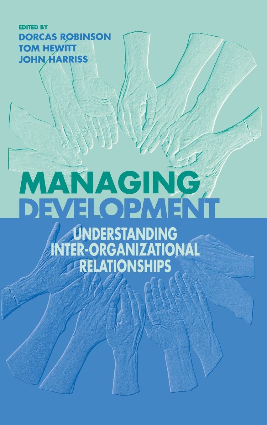 Managing Development: Understanding Inter-Organizational Relationships