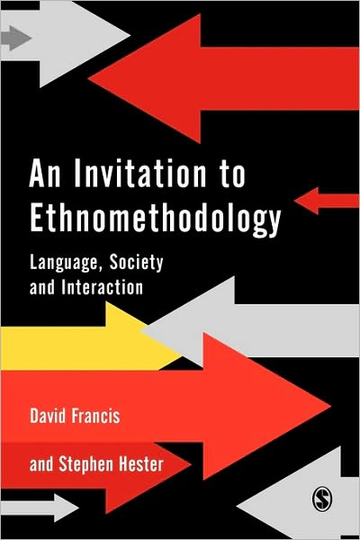 An Invitation to Ethnomethodology: Language, Society and Interaction