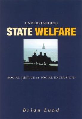 Understanding State Welfare: Social Justice or Social Exclusion?