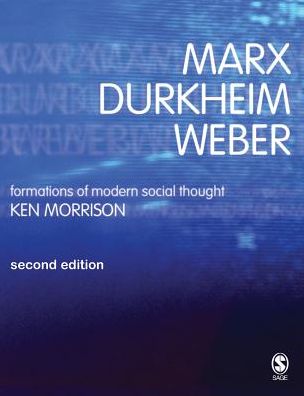 Marx, Durkheim, Weber: Formations of Modern Social Thought