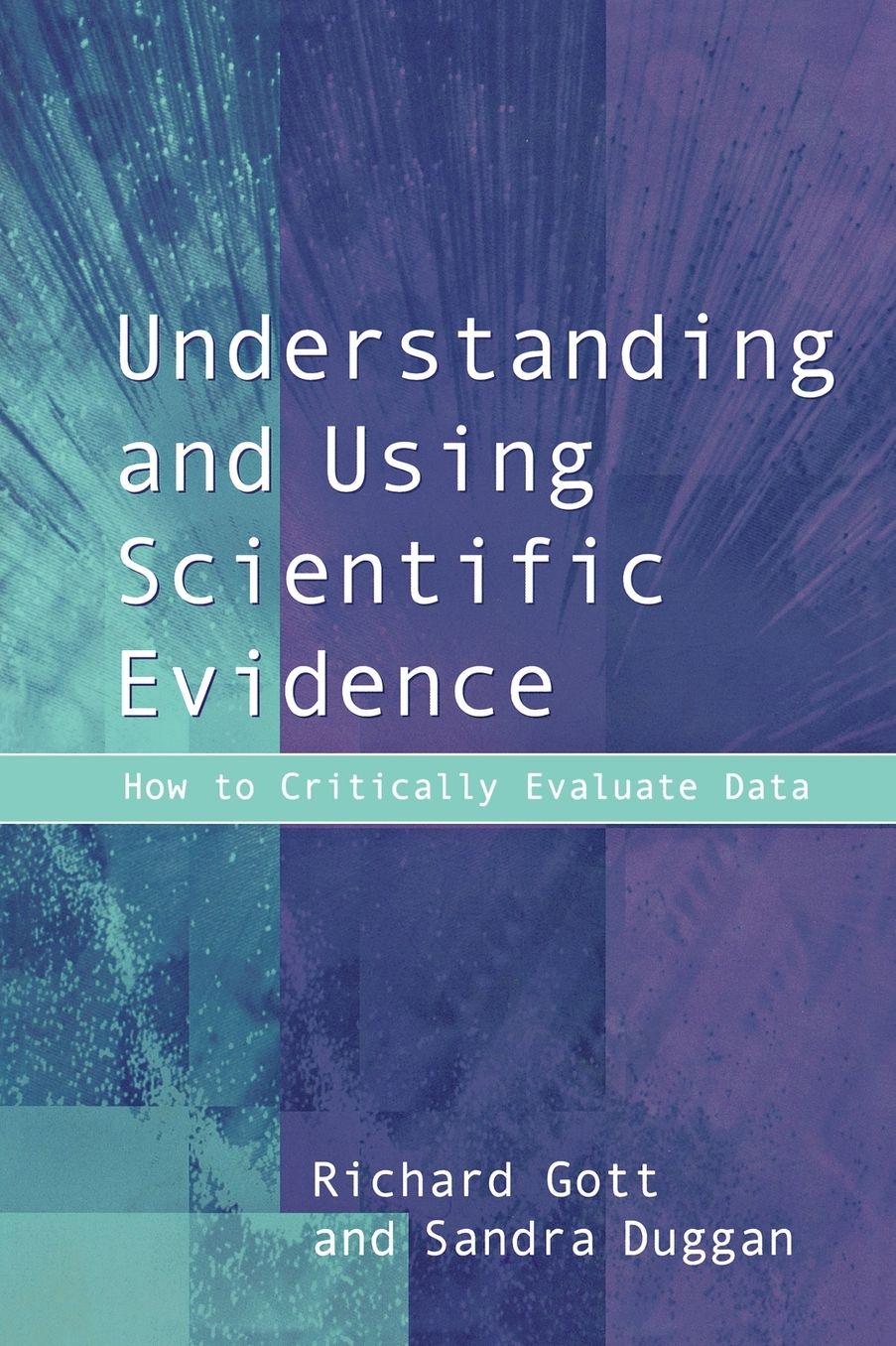 Understanding and Using Scientific Evidence: How to Critically Evaluate Data