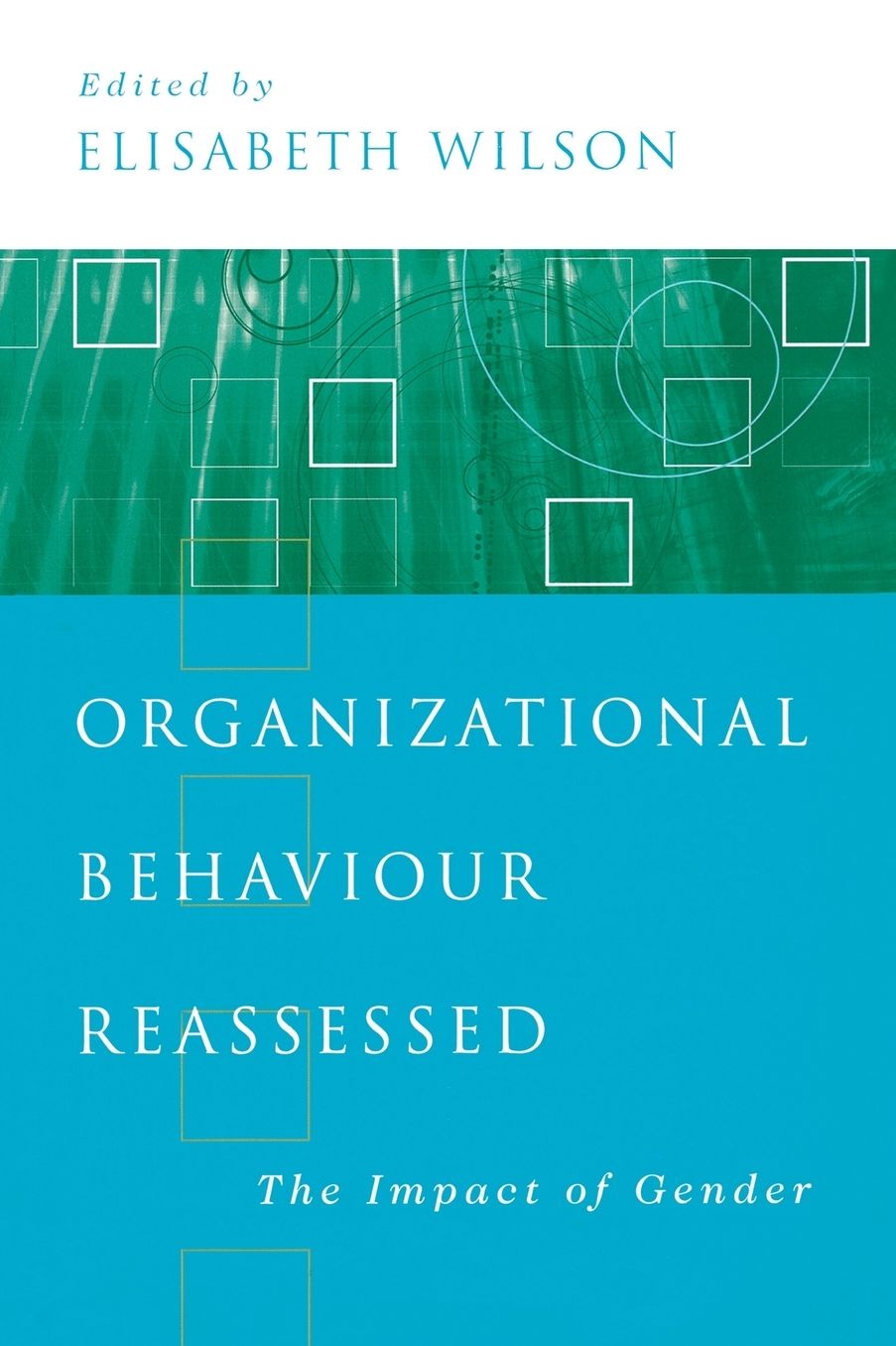 Organizational Behaviour Reassessed: The Impact of Gender