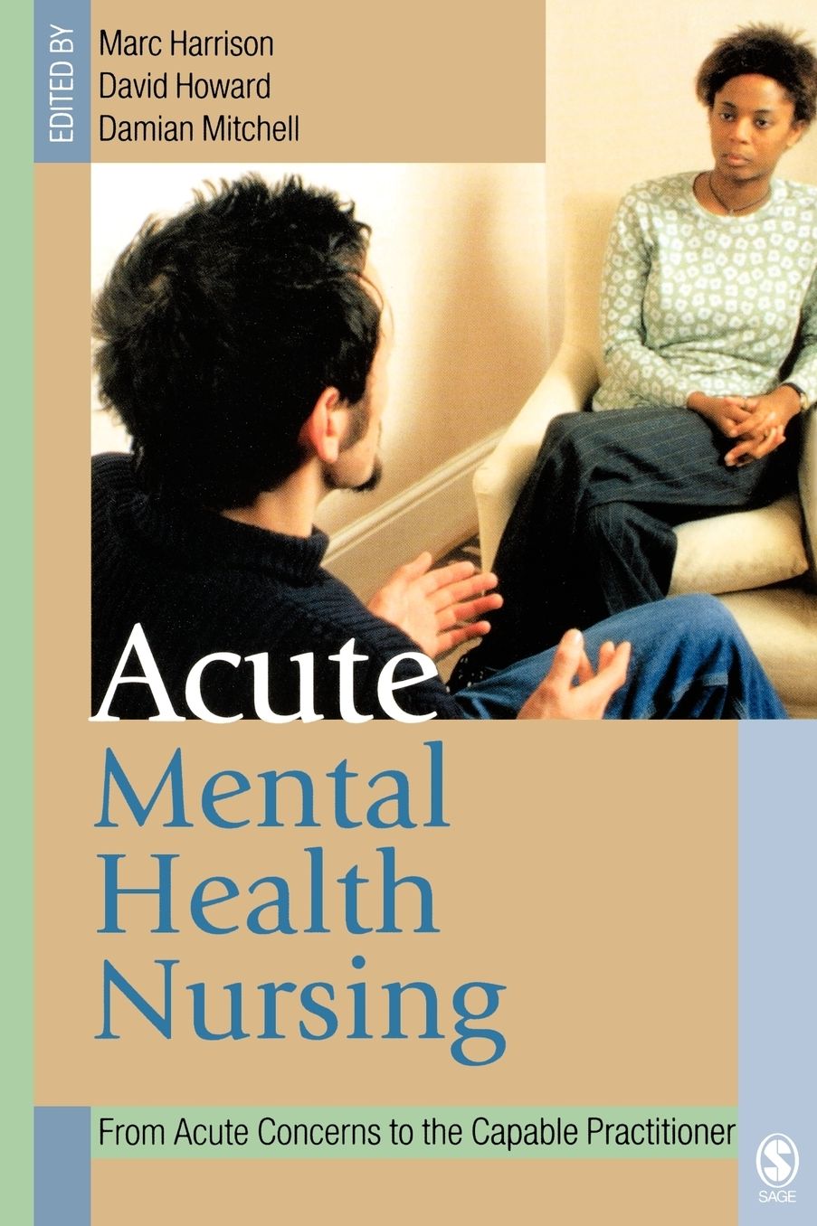 Acute Mental Health Nursing: From Acute Concerns to the Capable Practitioner