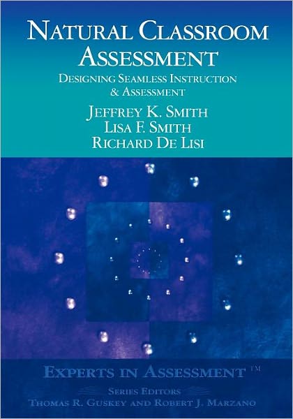 Natural Classroom Assessment: Designing Seamless Instruction and Assessment