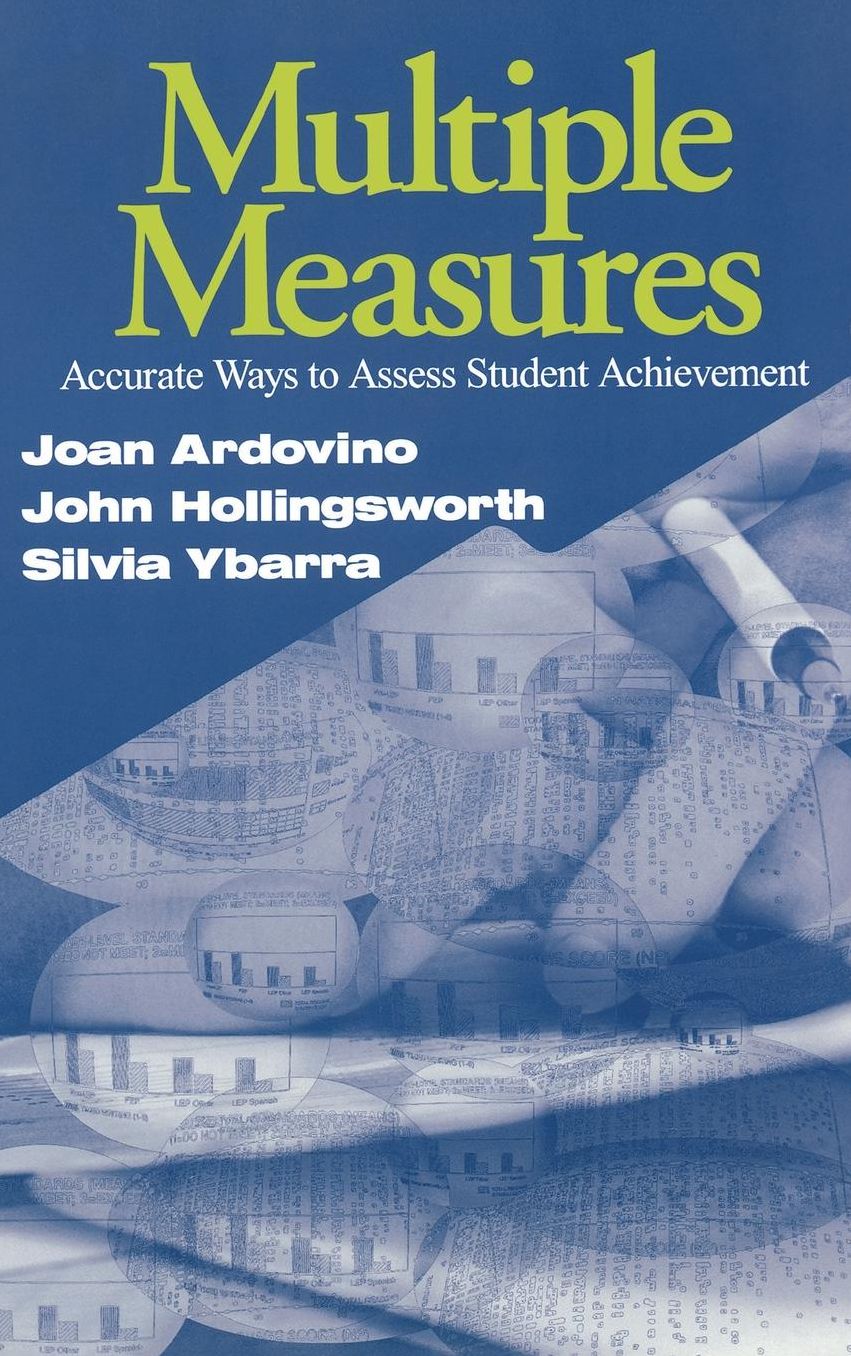 Multiple Measures: Accurate Ways to Assess Student Achievement