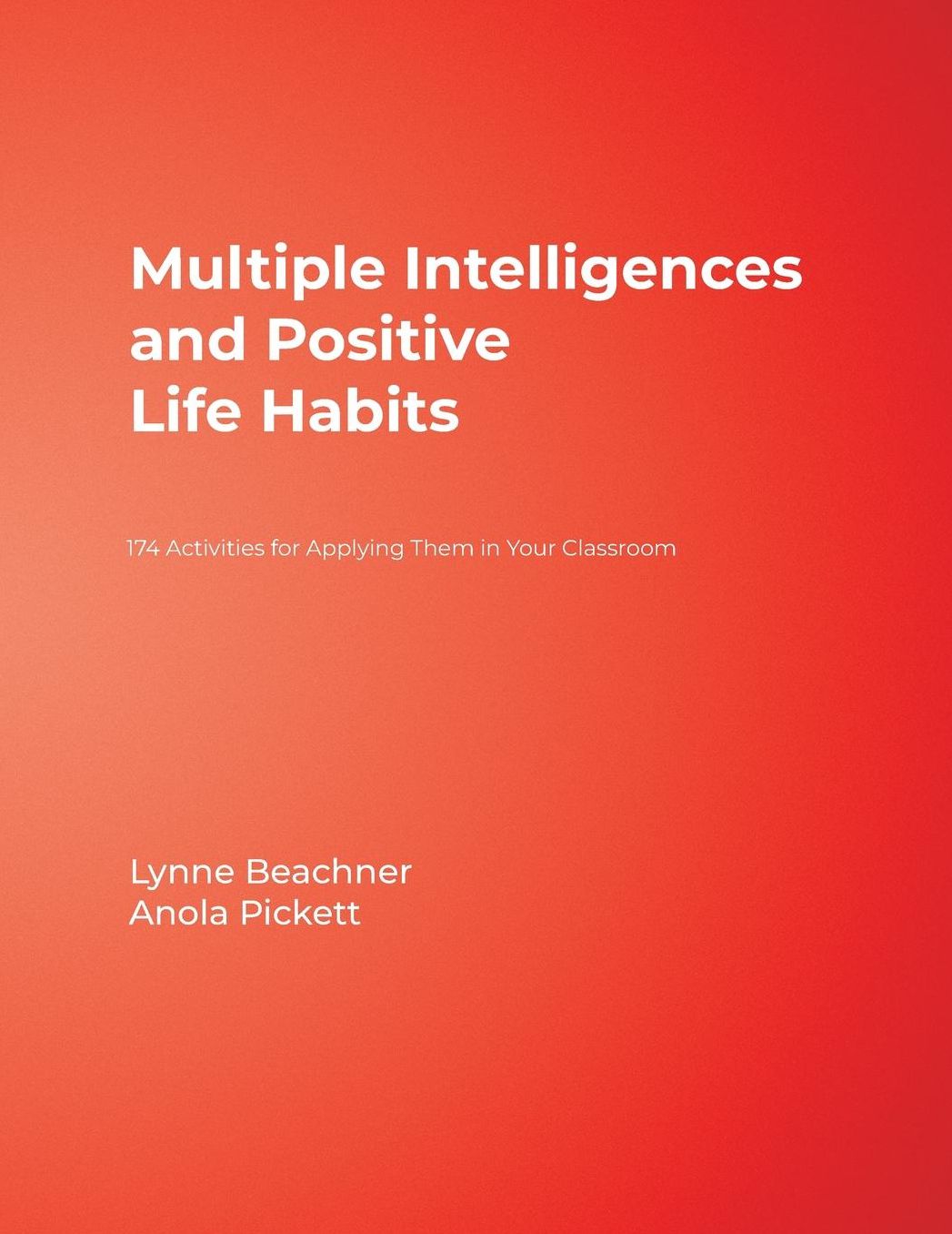 Multiple Intelligences and Positive Life Habits: 174 Activities for Applying Them in Your Classroom